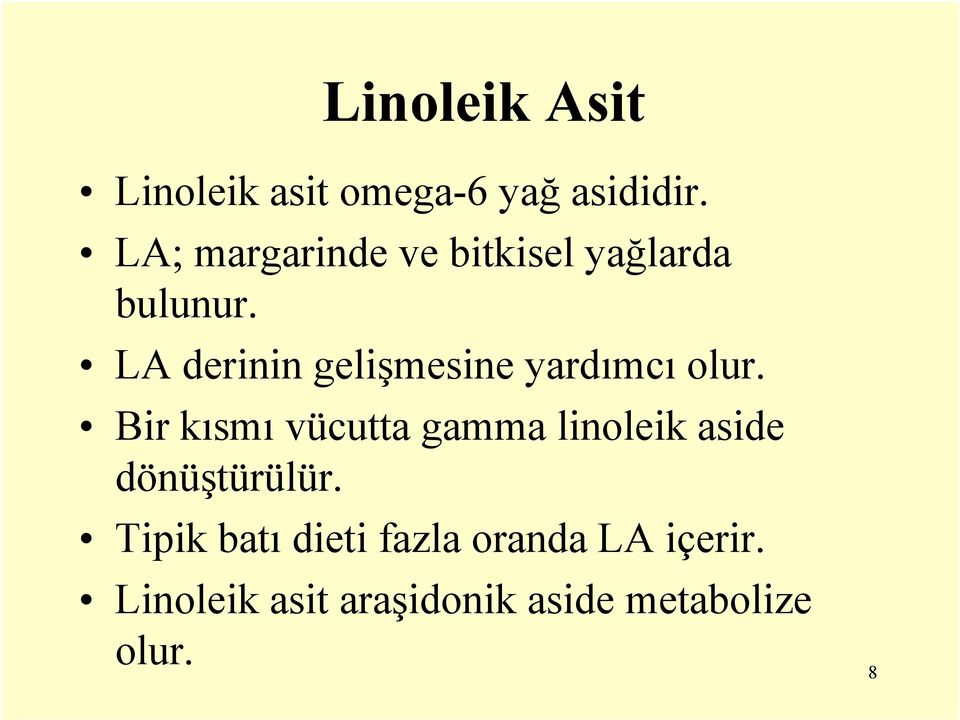 LA derinin gelişmesine yardımcı olur.