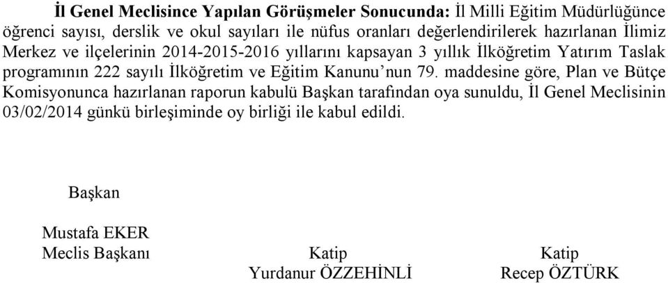 Taslak programının 222 sayılı İlköğretim ve Eğitim Kanunu nun 79.