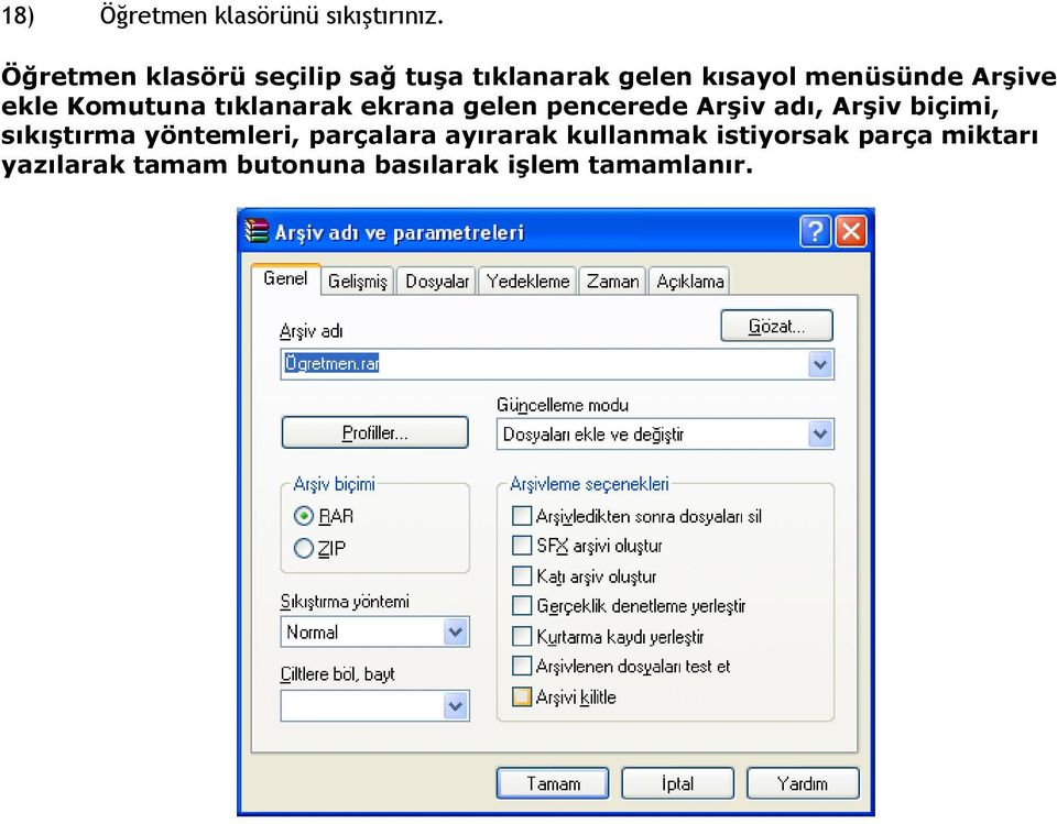 ekle Komutuna tıklanarak ekrana gelen pencerede Arşiv adı, Arşiv biçimi,