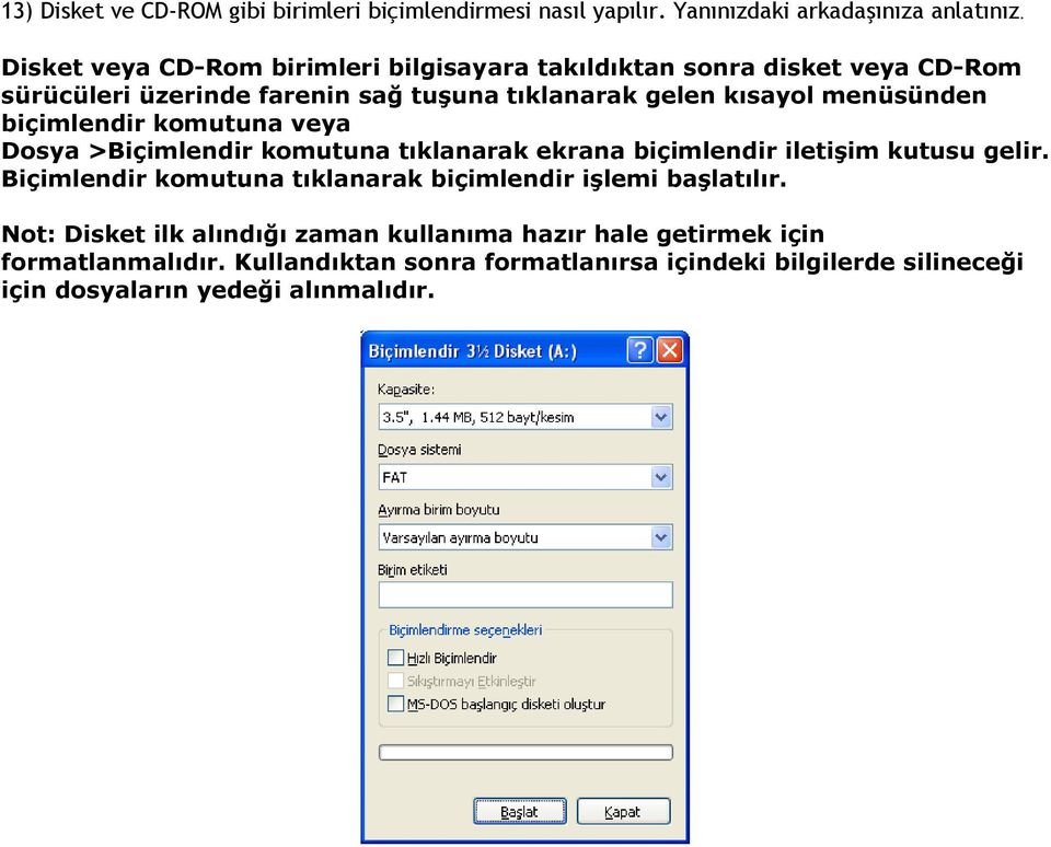 biçimlendir komutuna veya Dosya >Biçimlendir komutuna tıklanarak ekrana biçimlendir iletişim kutusu gelir.