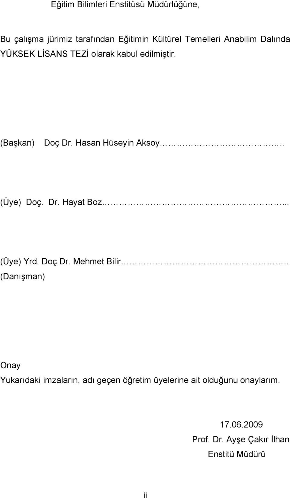 . (Üye) Doç. Dr. Hayat Boz... (Üye) Yrd. Doç Dr. Mehmet Bilir.