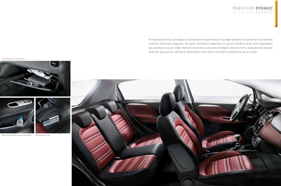 Ön panel, koltukların döşemesi ile uyumlu olarak 2 farklı renk seçeneğiyle (gri, bordo) sunuluyor.