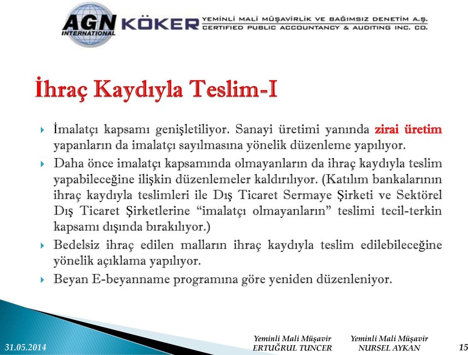 (Katılım bankalarının ihraç kaydıyla teslimleri ile Dış Ticaret Sermaye Şirketi ve Sektörel Dış Ticaret Şirketlerine imalatçı olmayanların teslimi