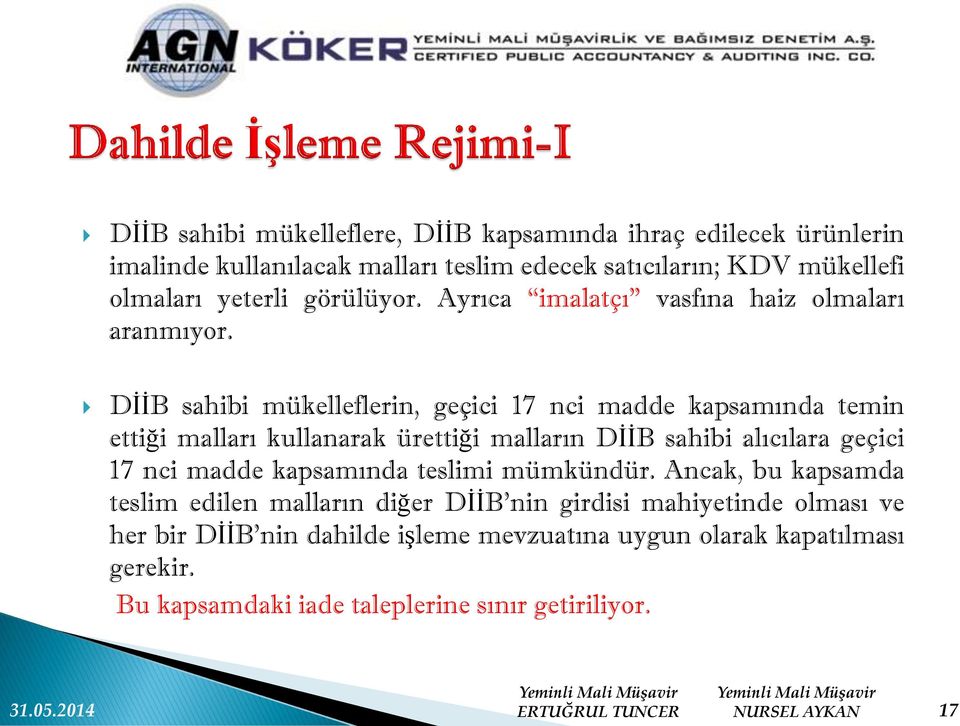 DİİB sahibi mükelleflerin, geçici 17 nci madde kapsamında temin ettiği malları kullanarak ürettiği malların DİİB sahibi alıcılara geçici 17 nci madde