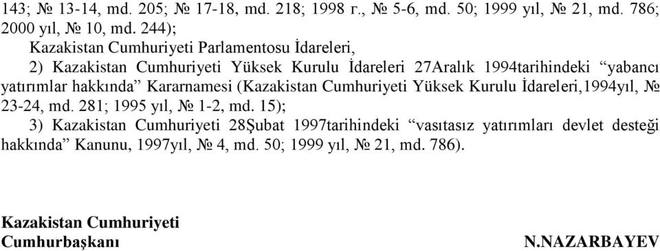 yatırımlar hakkında Kararnamesi (Kazakistan Cumhuriyeti Yüksek Kurulu İdareleri,1994yıl, 23-24, md. 281; 1995 yıl, 1-2, md.