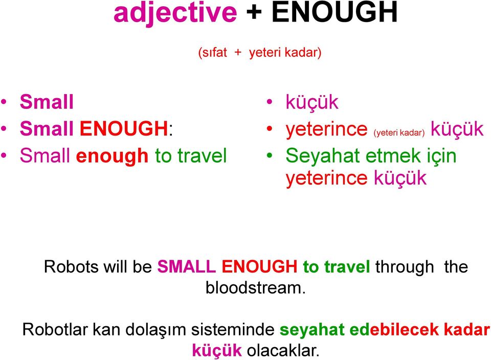 yeterince küçük Robots will be SMALL ENOUGH to travel through the