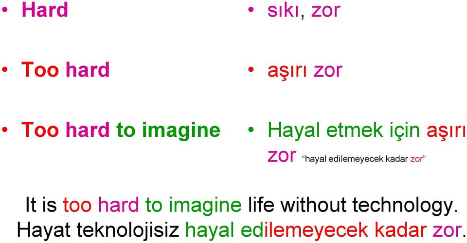 edilemeyecek kadar zor It is too hard to imagine