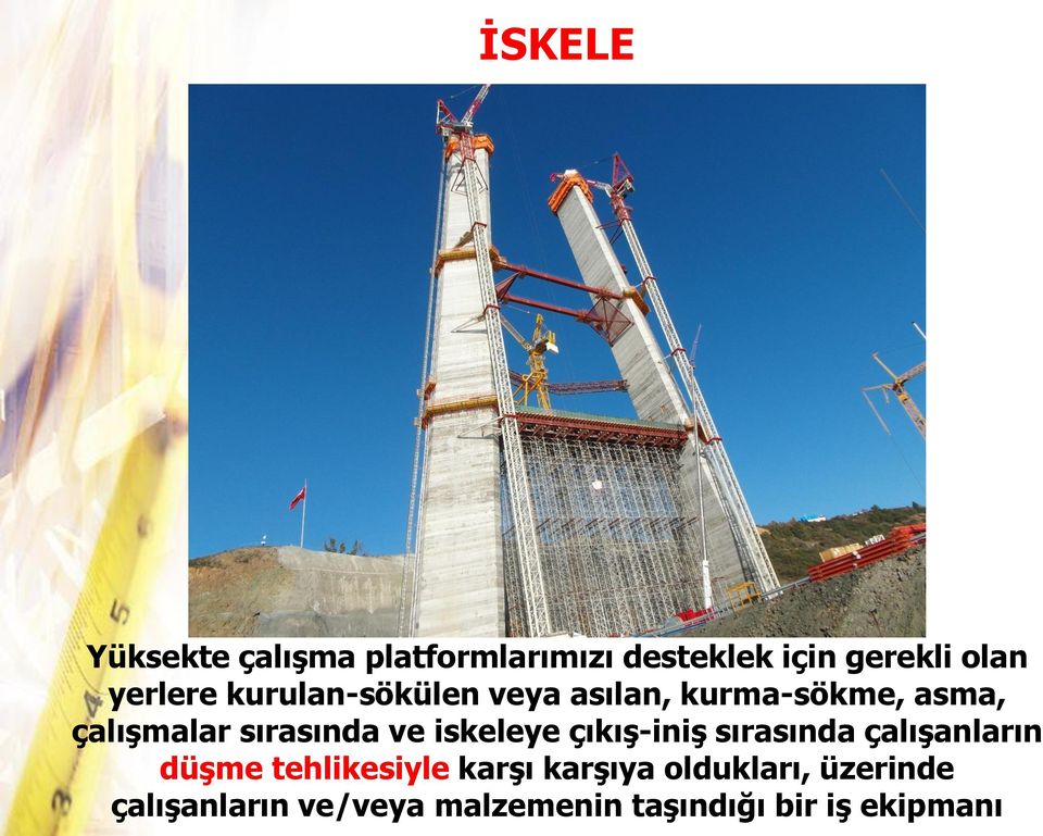 sırasında ve iskeleye çıkış-iniş sırasında çalışanların düşme tehlikesiyle