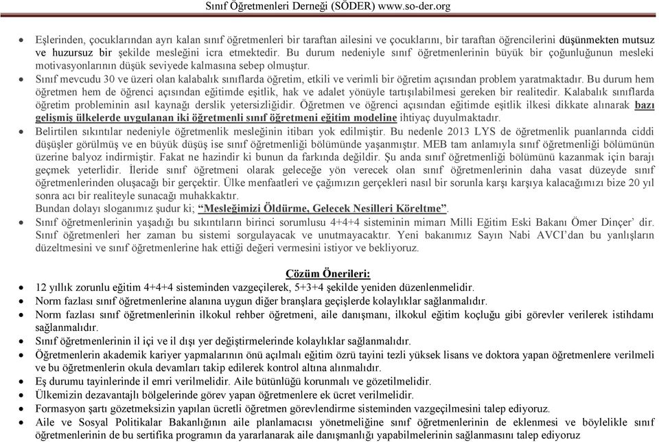 Sınıf mevcudu 30 ve üzeri olan kalabalık sınıflarda öğretim, etkili ve verimli bir öğretim açısından problem yaratmaktadır.