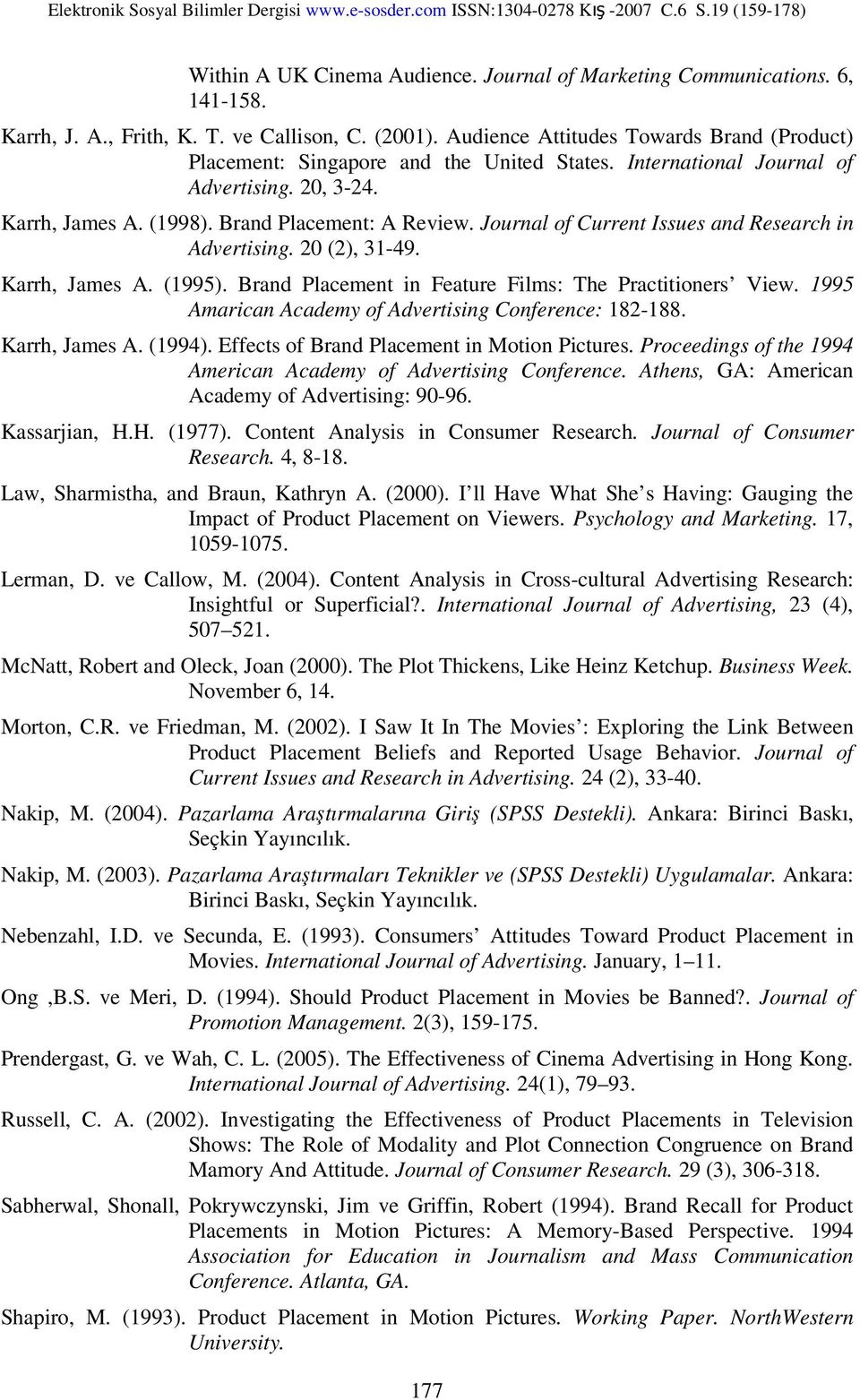 Journal of Current Issues and Research in Advertising. 20 (2), 31-49. Karrh, James A. (1995). Brand Placement in Feature Films: The Practitioners View.