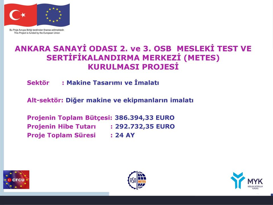 Sektör : Makine Tasarımı ve İmalatı Alt-sektör: Diğer makine ve