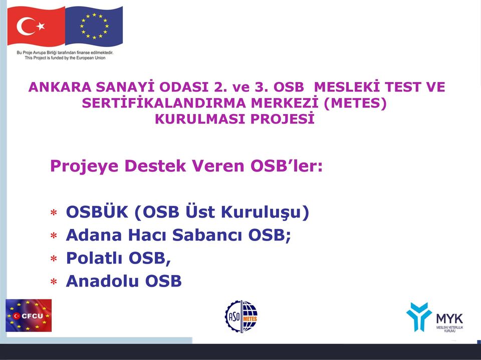 (METES) KURULMASI PROJESİ Projeye Destek Veren OSB