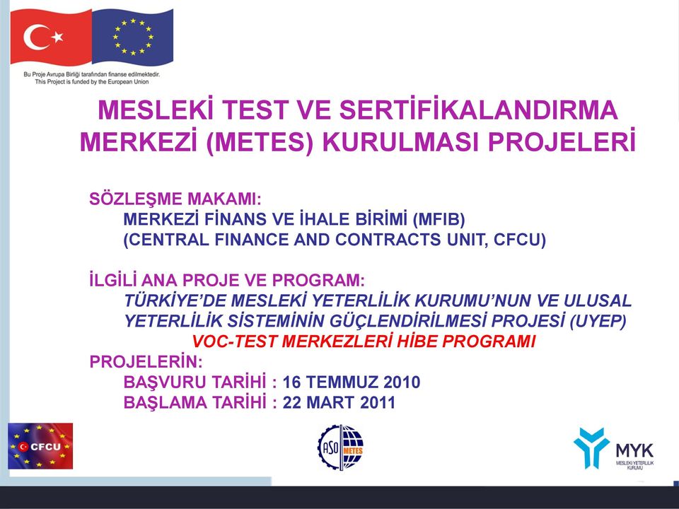 TÜRKİYE DE MESLEKİ YETERLİLİK KURUMU NUN VE ULUSAL YETERLİLİK SİSTEMİNİN GÜÇLENDİRİLMESİ PROJESİ