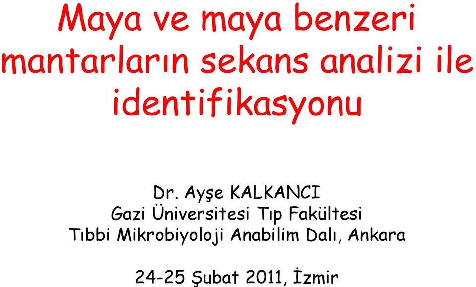 Ayşe KALKANCI Gazi Üniversitesi Tıp Fakültesi