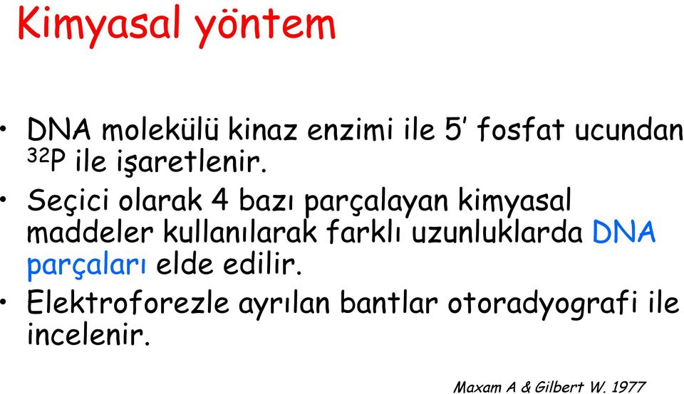 Seçici olarak 4 bazı parçalayan kimyasal maddeler kullanılarak farklı