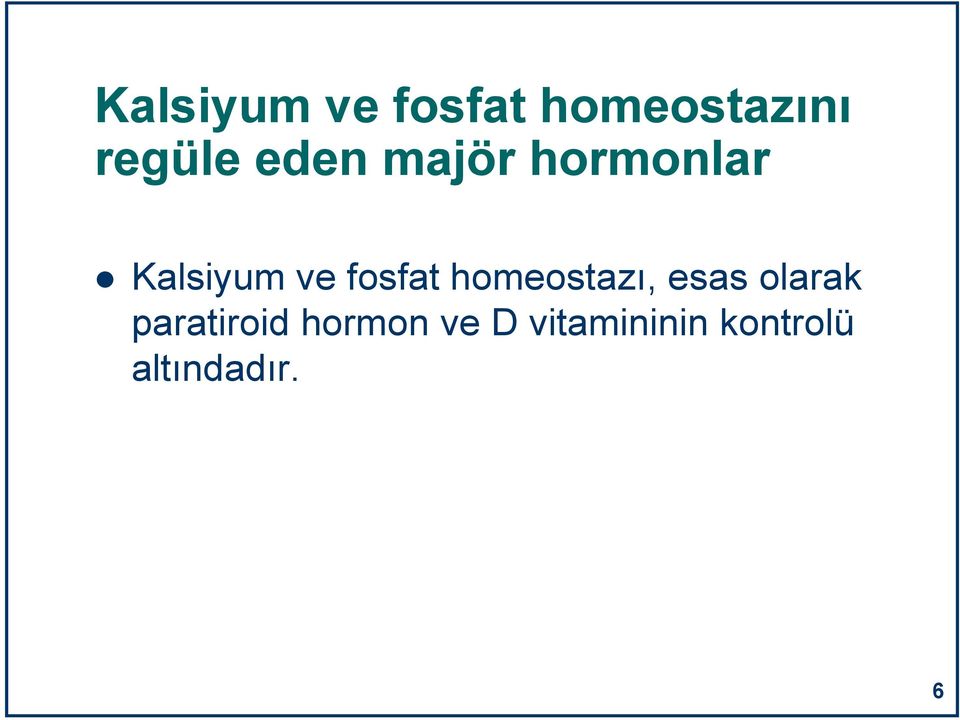 homeostazı, esas olarak paratiroid