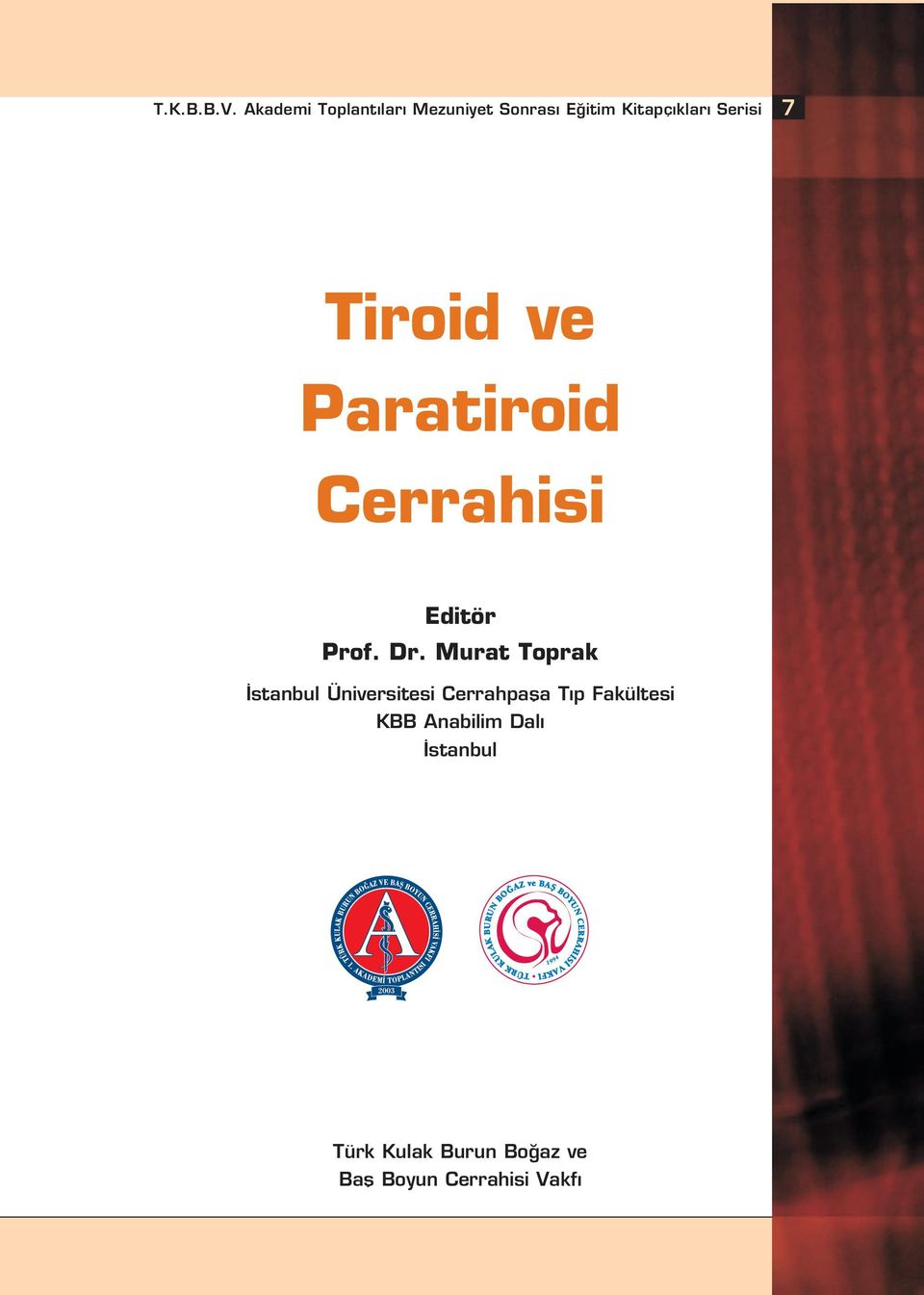 Tiroid ve Paratiroid Cerrahisi Editör Prof. Dr.