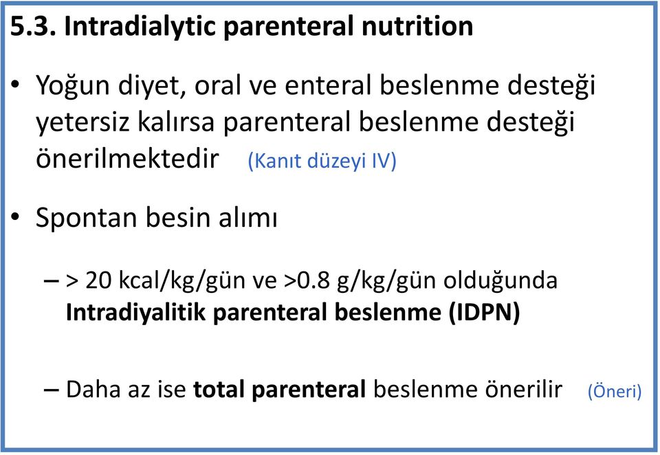 düzeyi IV) Spontan besin alımı > 20 kcal/kg/gün ve >0.