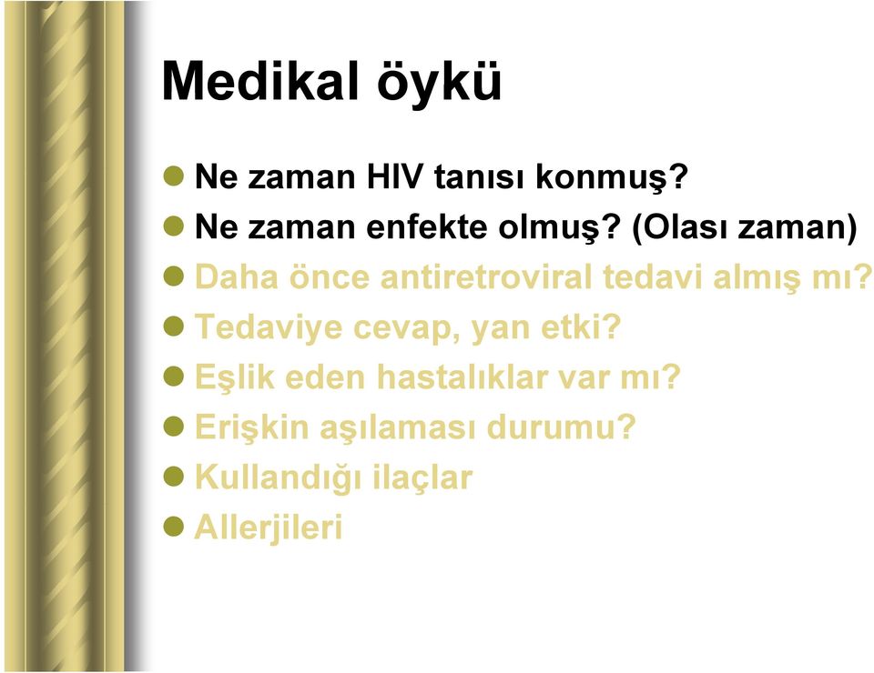 (Olası zaman) Daha önce antiretroviral tedavi almış mı?