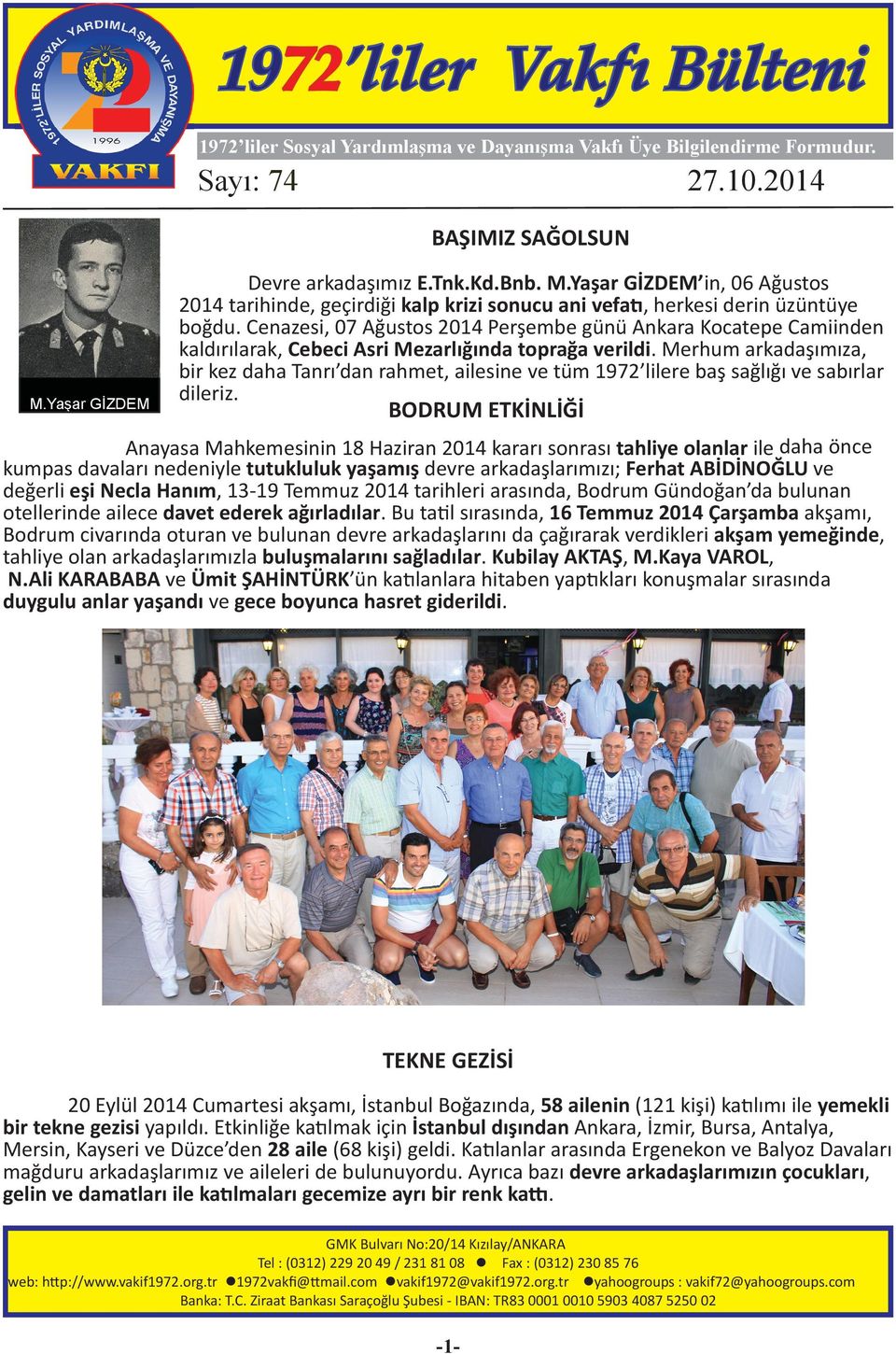 Cenazesi, 07 Ağustos 2014 Perşembe günü Ankara Kocatepe Camiinden kaldırılarak, Cebeci Asri Mezarlığında toprağa verildi.