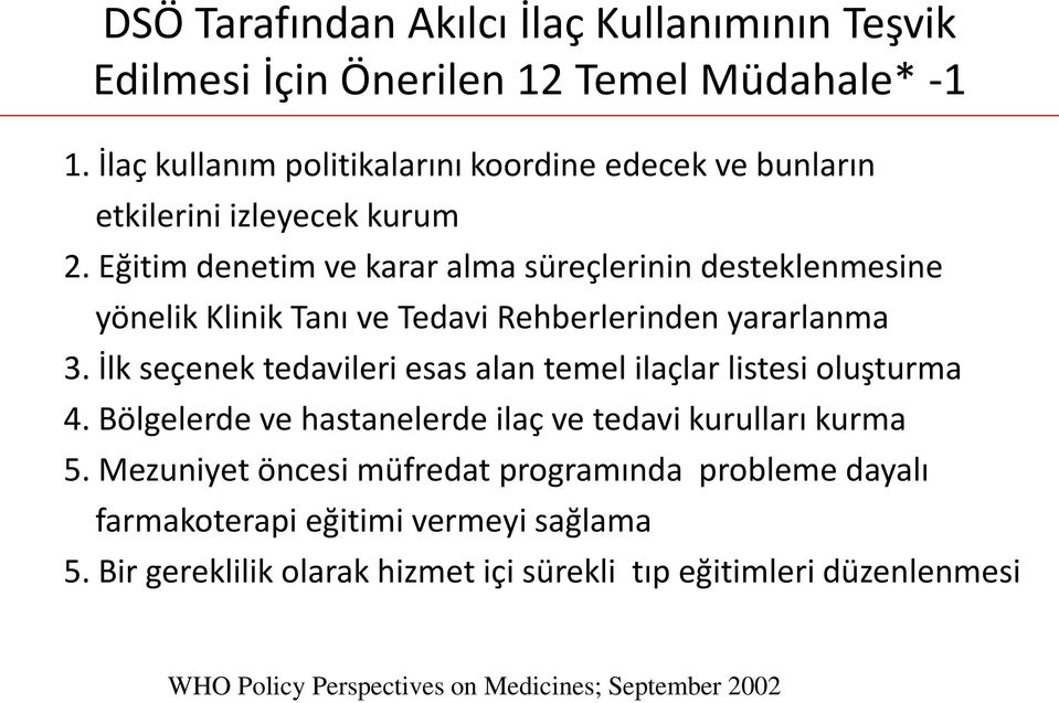 Eğitim denetim ve karar alma süreçlerinin desteklenmesine yönelik Klinik Tanı ve Tedavi Rehberlerinden yararlanma 3.