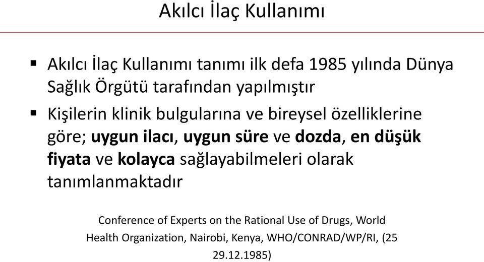 uygun süre ve dozda, en düşük fiyata ve kolayca sağlayabilmeleri olarak tanımlanmaktadır Conference