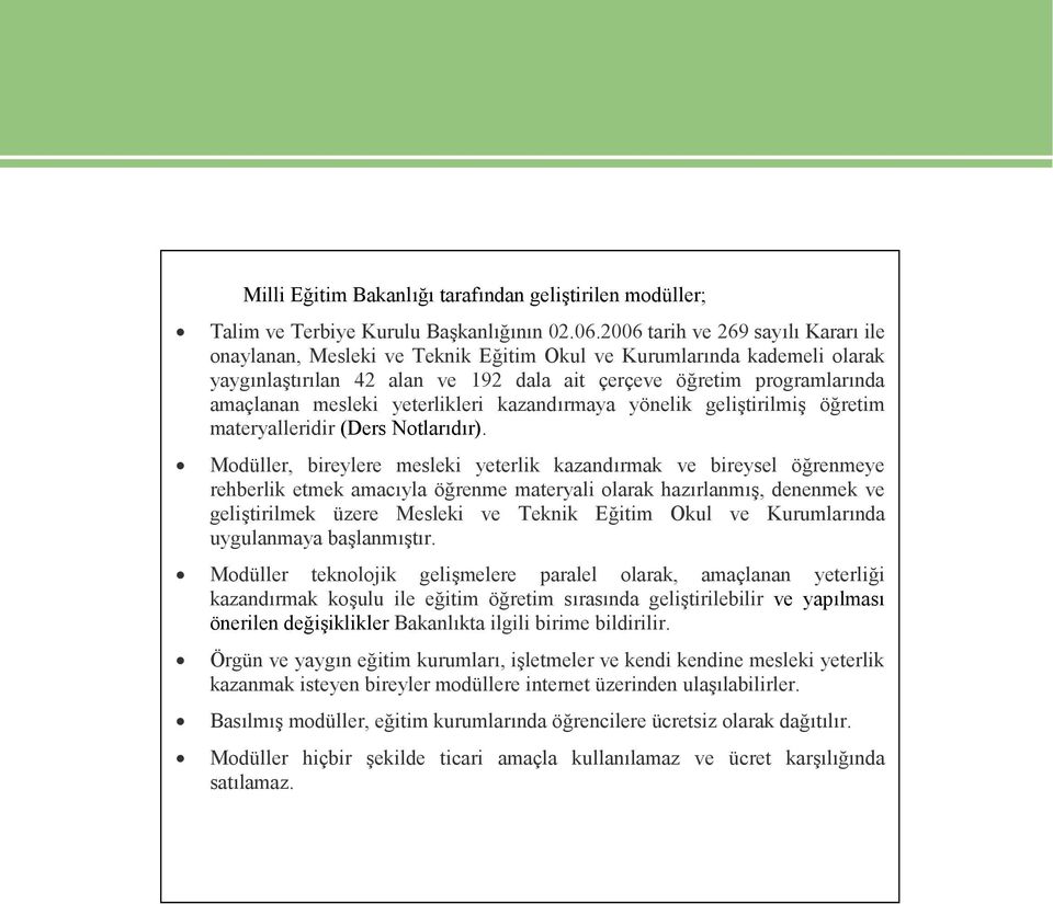 yeterlikleri kazandırmaya yönelik geliştirilmiş öğretim materyalleridir (Ders Notlarıdır).