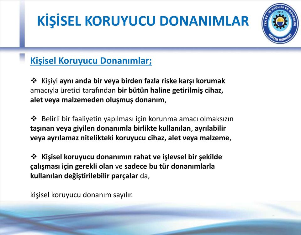 giyilen donanımla birlikte kullanılan, ayrılabilir veya ayrılamaz nitelikteki koruyucu cihaz, alet veya malzeme, Kişisel koruyucu donanımın rahat ve