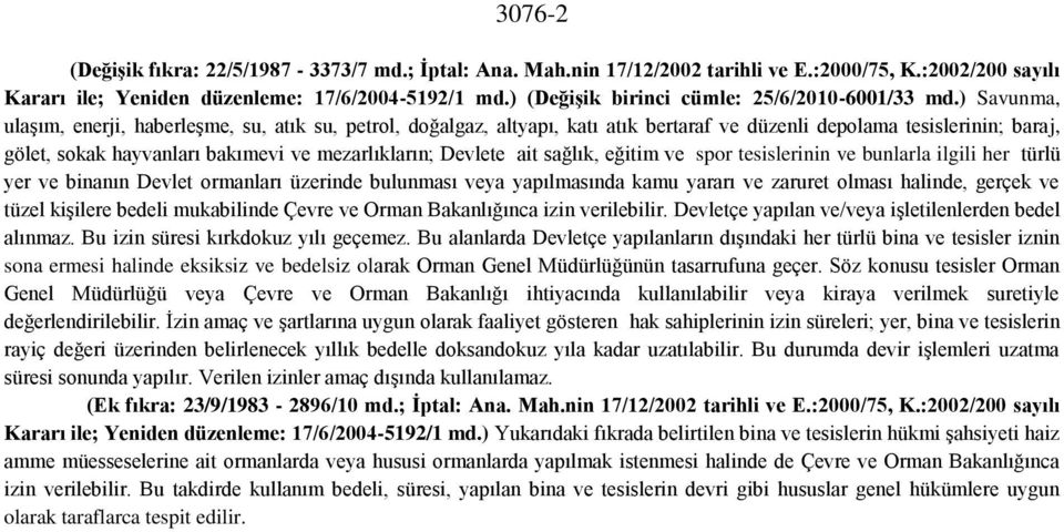 ) Savunma, ulaşım, enerji, haberleşme, su, atık su, petrol, doğalgaz, altyapı, katı atık bertaraf ve düzenli depolama tesislerinin; baraj, gölet, sokak hayvanları bakımevi ve mezarlıkların; Devlete