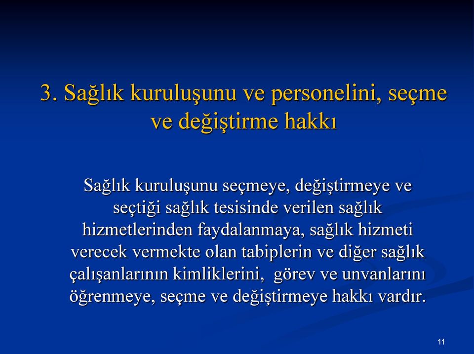 faydalanmaya, sağlık hizmeti verecek vermekte olan tabiplerin ve diğer sağlık