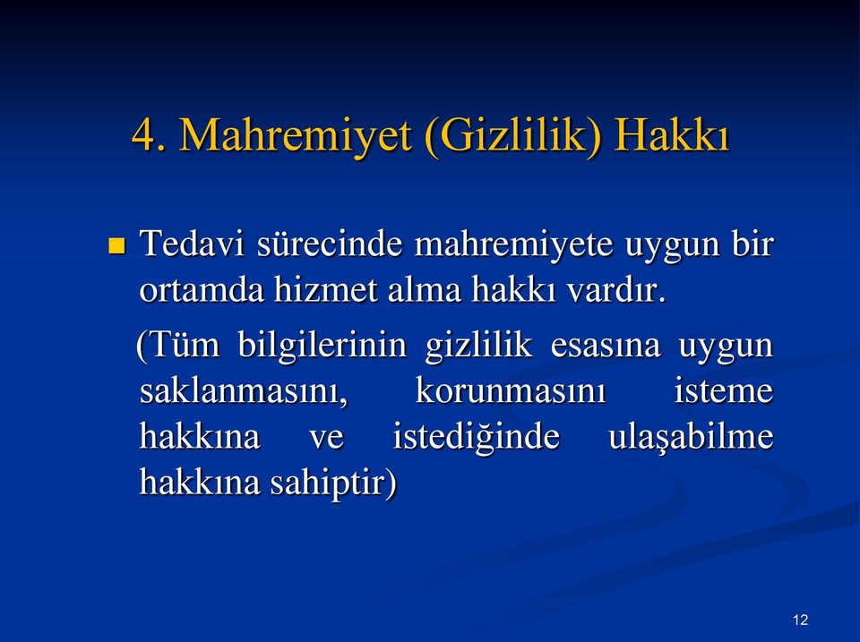 (Tüm bilgilerinin gizlilik esasına uygun saklanmasını,