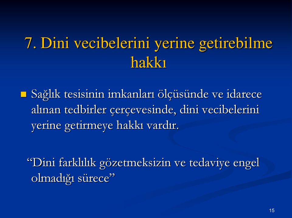 çerçevesinde, dini vecibelerini yerine getirmeye hakkı