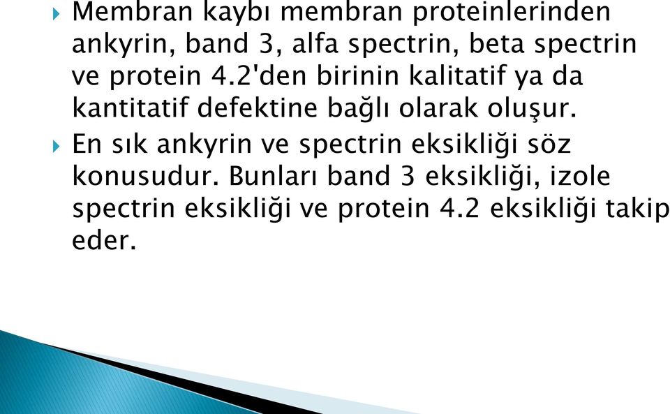 2'den birinin kalitatif ya da kantitatif defektine bağlı olarak oluşur.