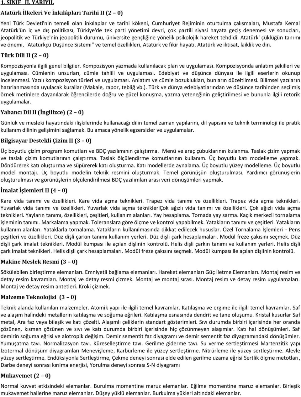 politikası, Türkiye'de tek parti yönetimi devri, çok partili siyasi hayata geçiş denemesi ve sonuçları, jeopolitik ve Türkiye'nin jeopolitik durumu, üniversite gençliğine yönelik psikolojik hareket