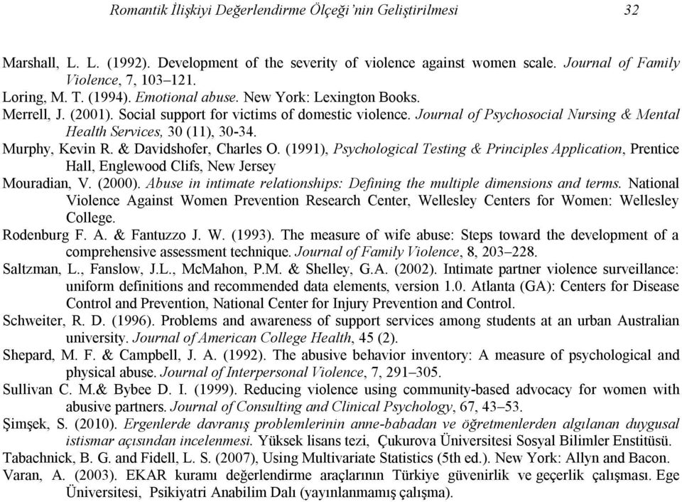 Murphy, Kevin R. & Davidshofer, Charles O. (1991), Psychological Testing & Principles Application, Prentice Hall, Englewood Clifs, New Jersey Mouradian, V. (2000).