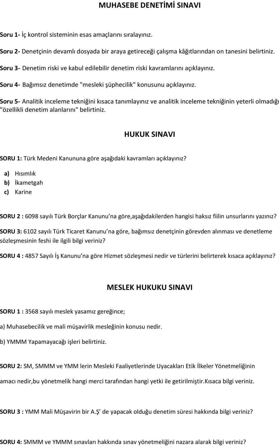 Soru 5- Analitik inceleme tekniğini kısaca tanımlayınız ve analitik inceleme tekniğinin yeterli olmadığı "özellikli denetim alanlarını" belirtiniz.