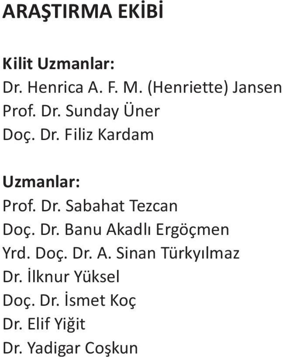 Dr. Sabahat Tezcan Doç. Dr. Banu Akadlý Ergöçmen Yrd. Doç. Dr. A. Sinan Türkyýlmaz Dr.
