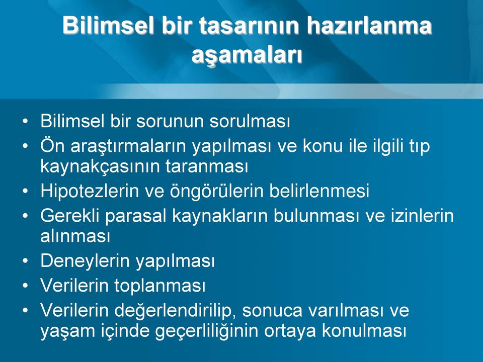 belirlenmesi Gerekli parasal kaynakların bulunması ve izinlerin alınması Deneylerin yapılması