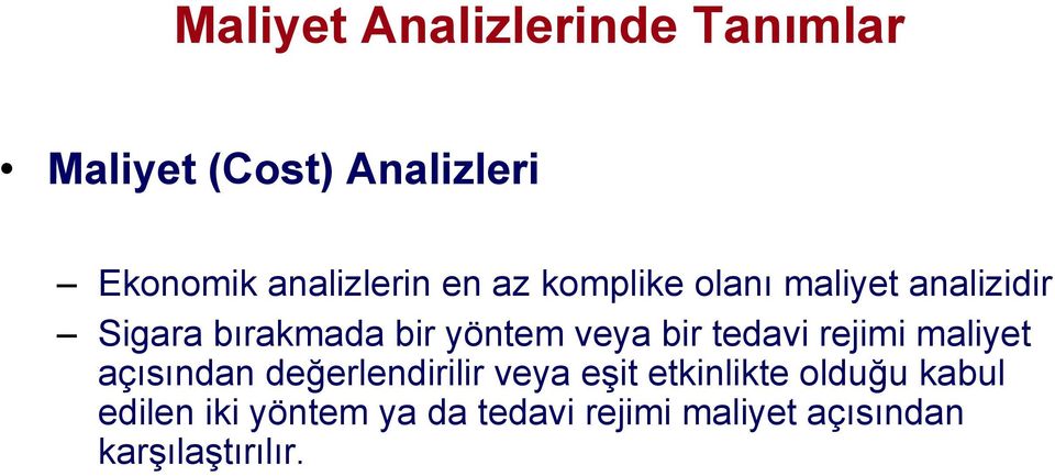 tedavi rejimi maliyet açısından değerlendirilir veya eşit etkinlikte olduğu