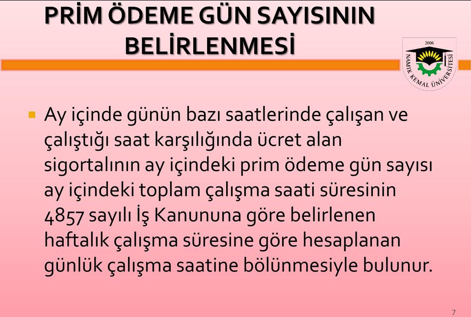 toplam çalışma saati süresinin 4857 sayılı İş Kanununa göre belirlenen