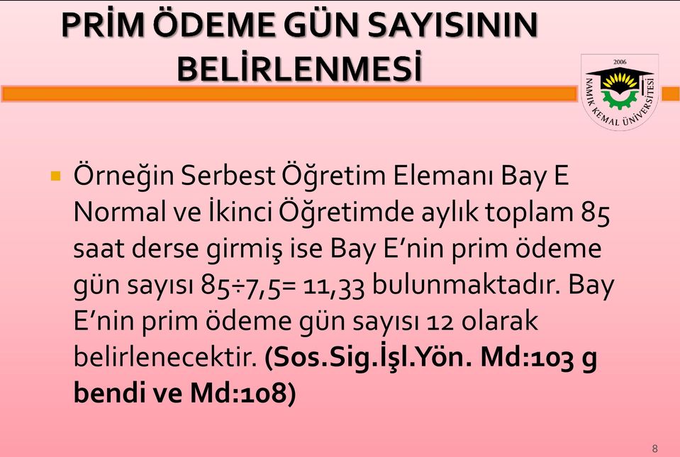 sayısı 85 7,5= 11,33 bulunmaktadır.