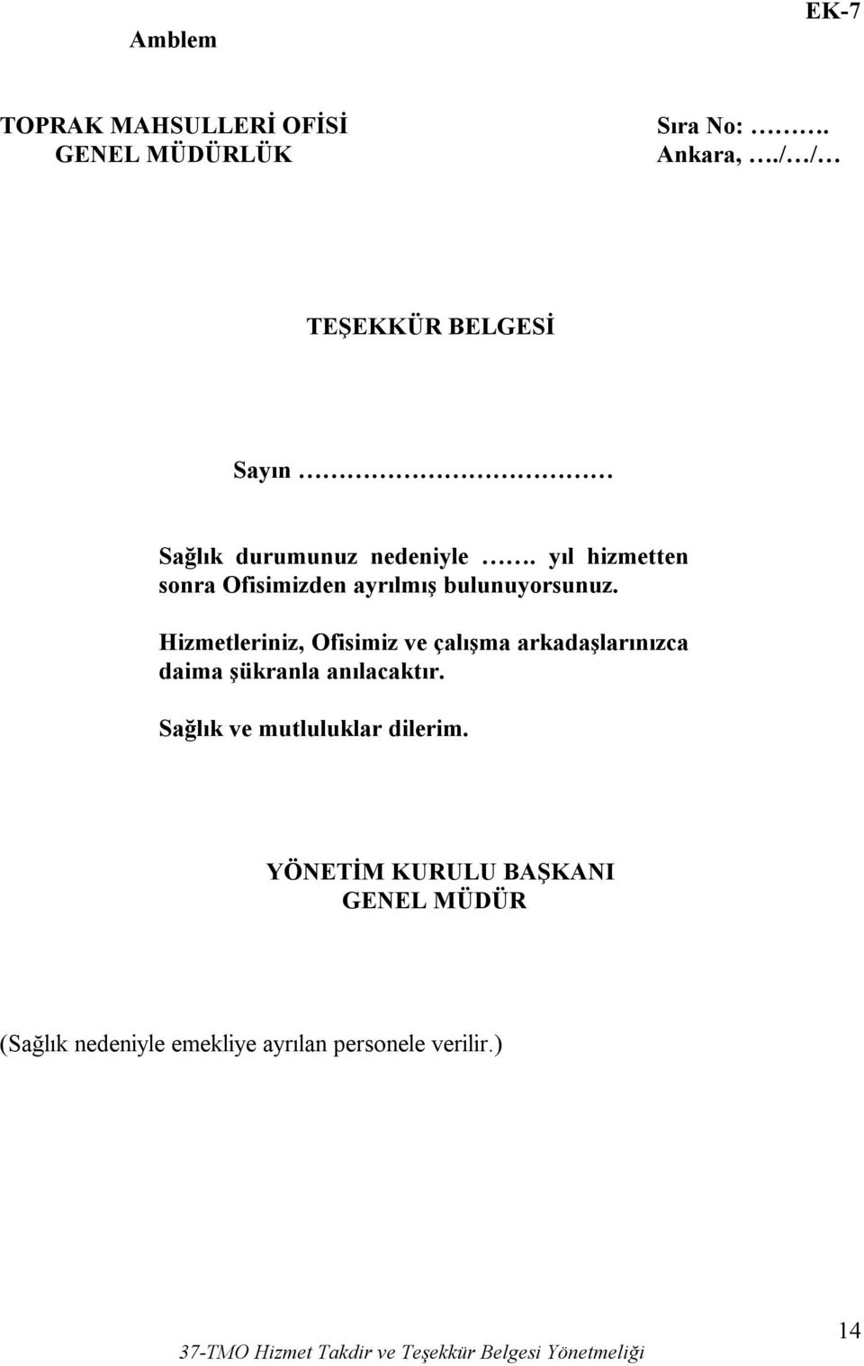 Hizmetleriniz, Ofisimiz ve çalışma arkadaşlarınızca daima şükranla