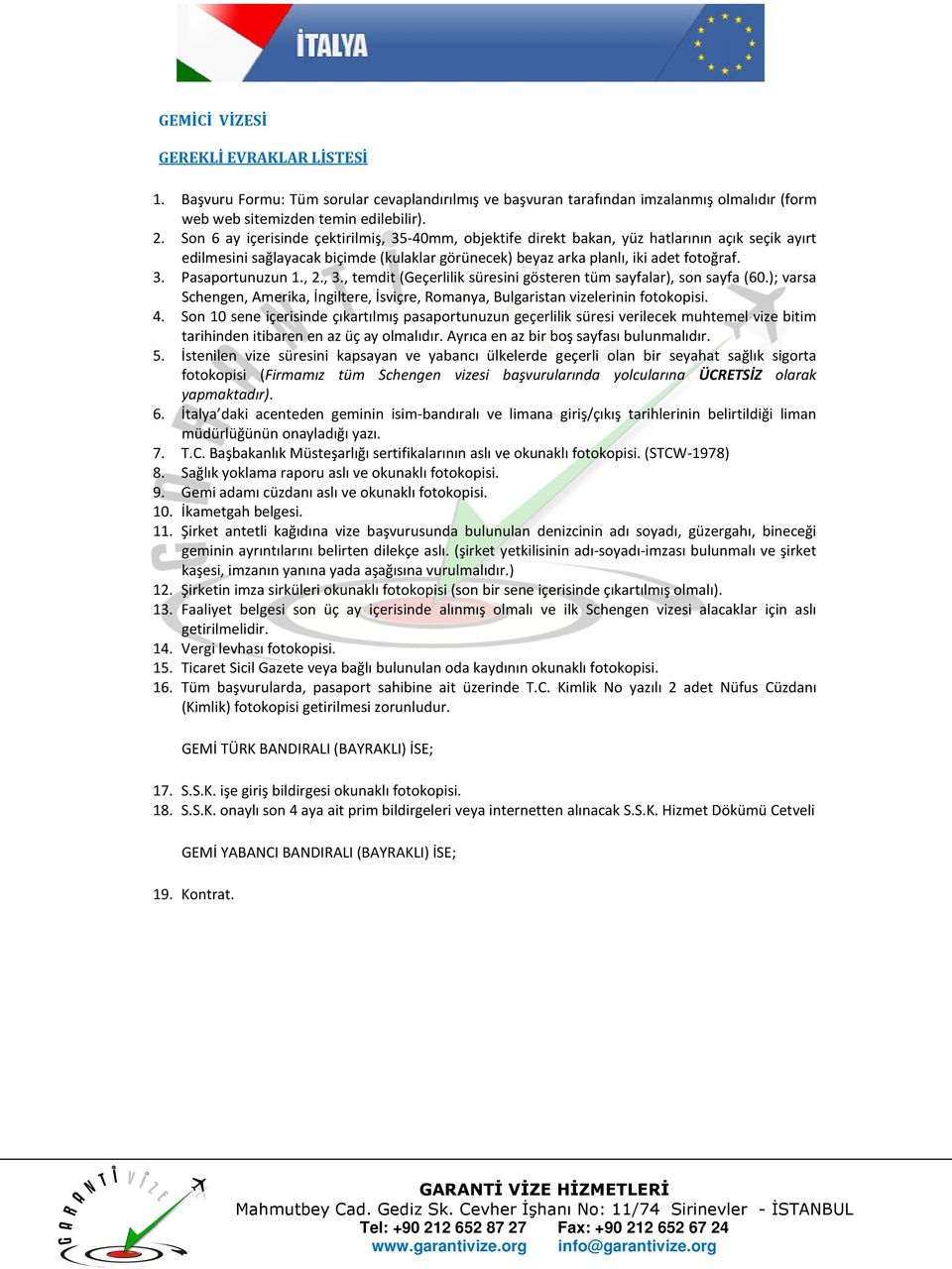 İtalya daki acenteden geminin isim-bandıralı ve limana giriş/çıkış tarihlerinin belirtildiği liman müdürlüğünün onayladığı yazı. 7. T.C.