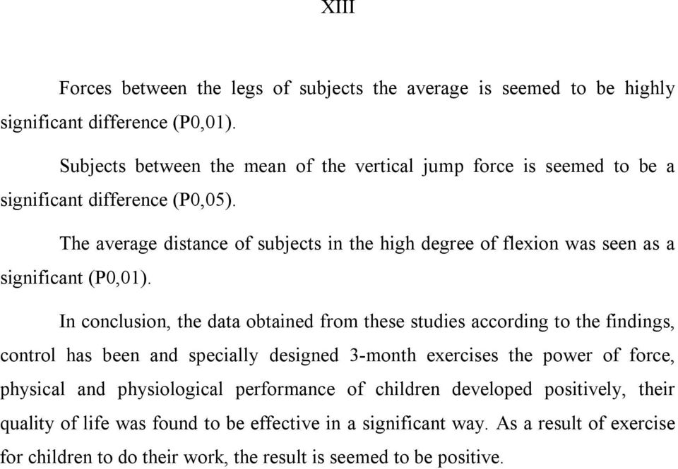 The average distance of subjects in the high degree of flexion was seen as a significant (P0,01).