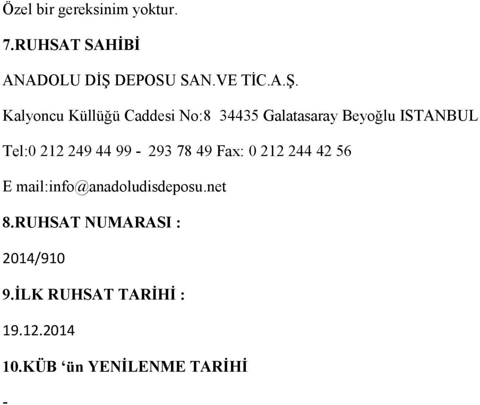 Kalyoncu Küllüğü Caddesi No:8 34435 Galatasaray Beyoğlu ISTANBUL Tel:0 212 249