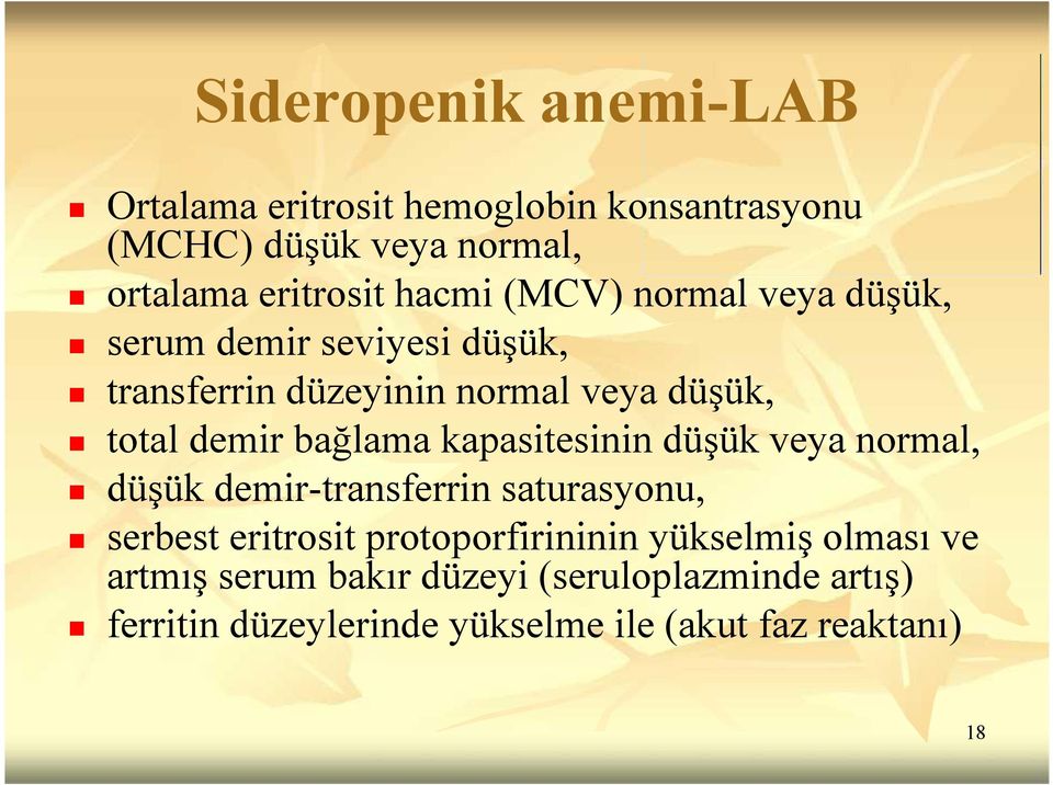 bağlama kapasitesinin düşük veya normal, düşük demir-transferrin saturasyonu, serbest eritrosit protoporfirininin