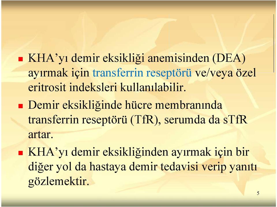 Demir eksikliğinde hücre membranında transferrin reseptörü (TfR), serumda da