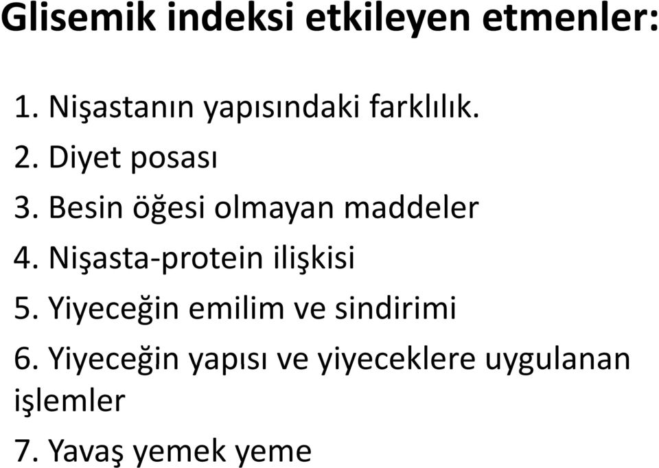 Besin öğesi olmayan maddeler 4. Nişasta protein ilişkisi 5.