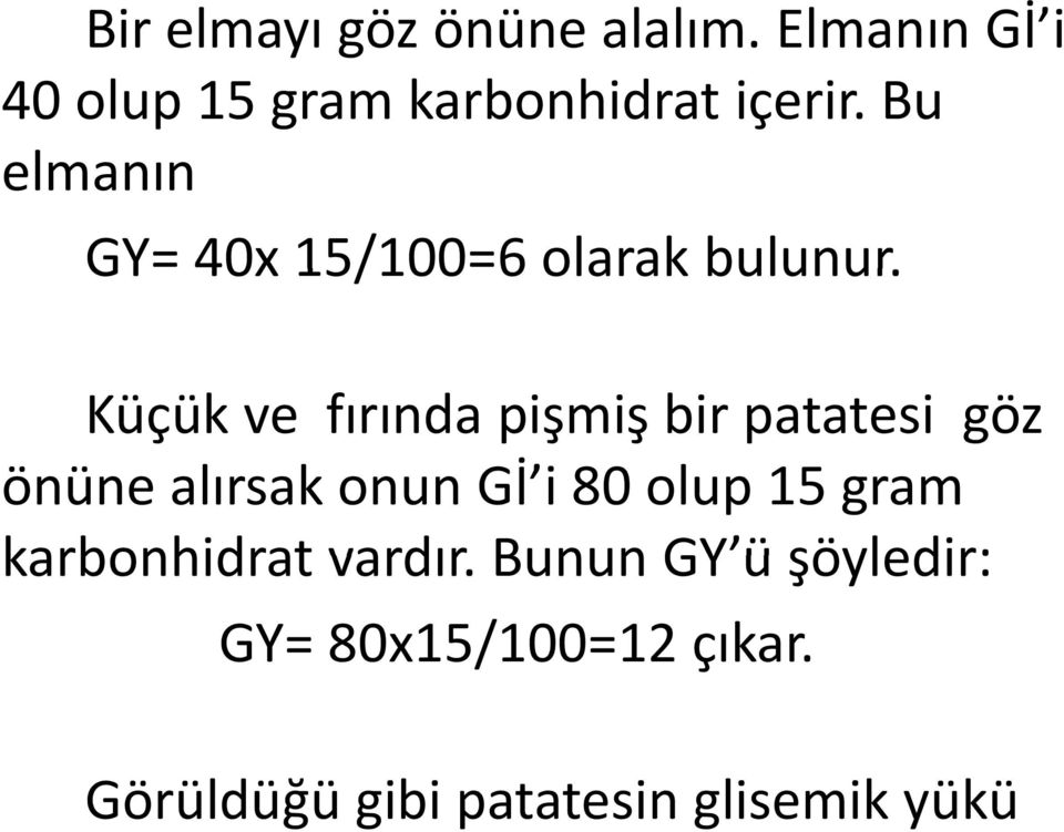 Bu elmanın GY= 40x 15/100=6 olarak bulunur.