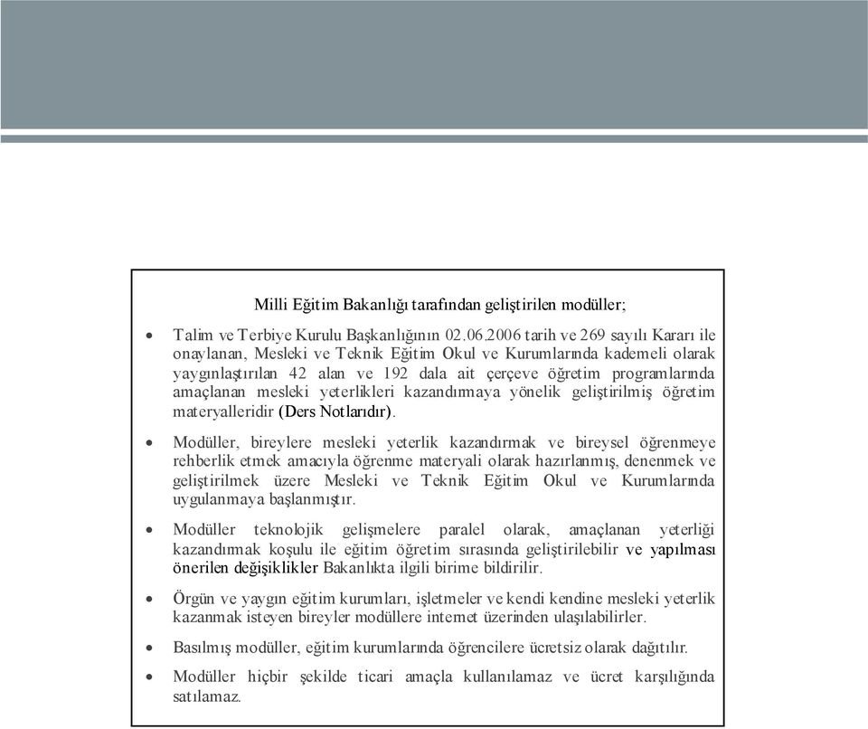 yeterlikleri kazandırmaya yönelik geliştirilmiş öğretim materyalleridir (Ders Not larıdır).